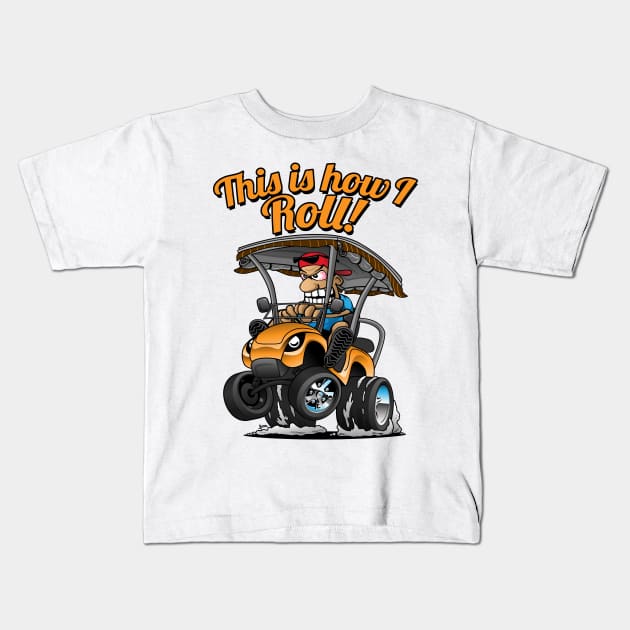 This Is How I Roll Funny Golf Cart Cartoon Kids T-Shirt by hobrath